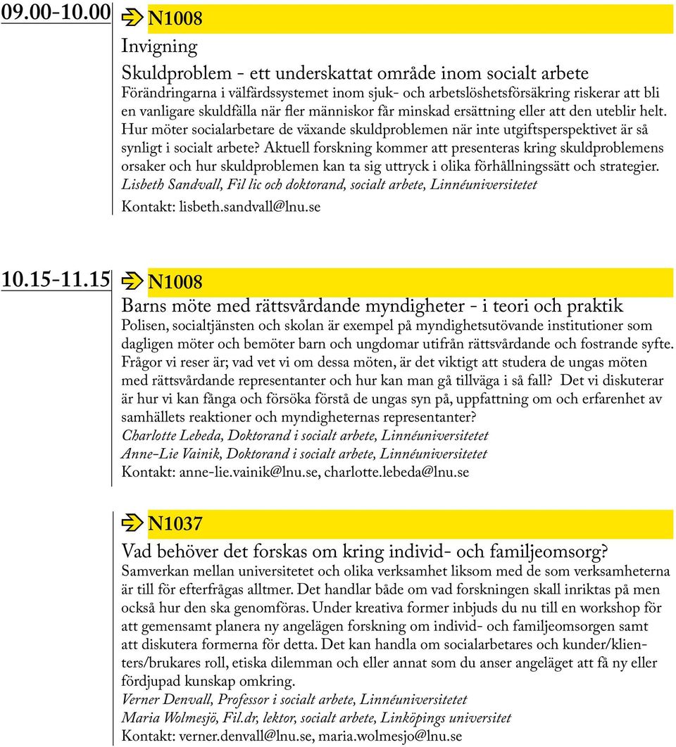 fler människor får minskad ersättning eller att den uteblir helt. Hur möter socialarbetare de växande skuldproblemen när inte utgiftsperspektivet är så synligt i socialt arbete?