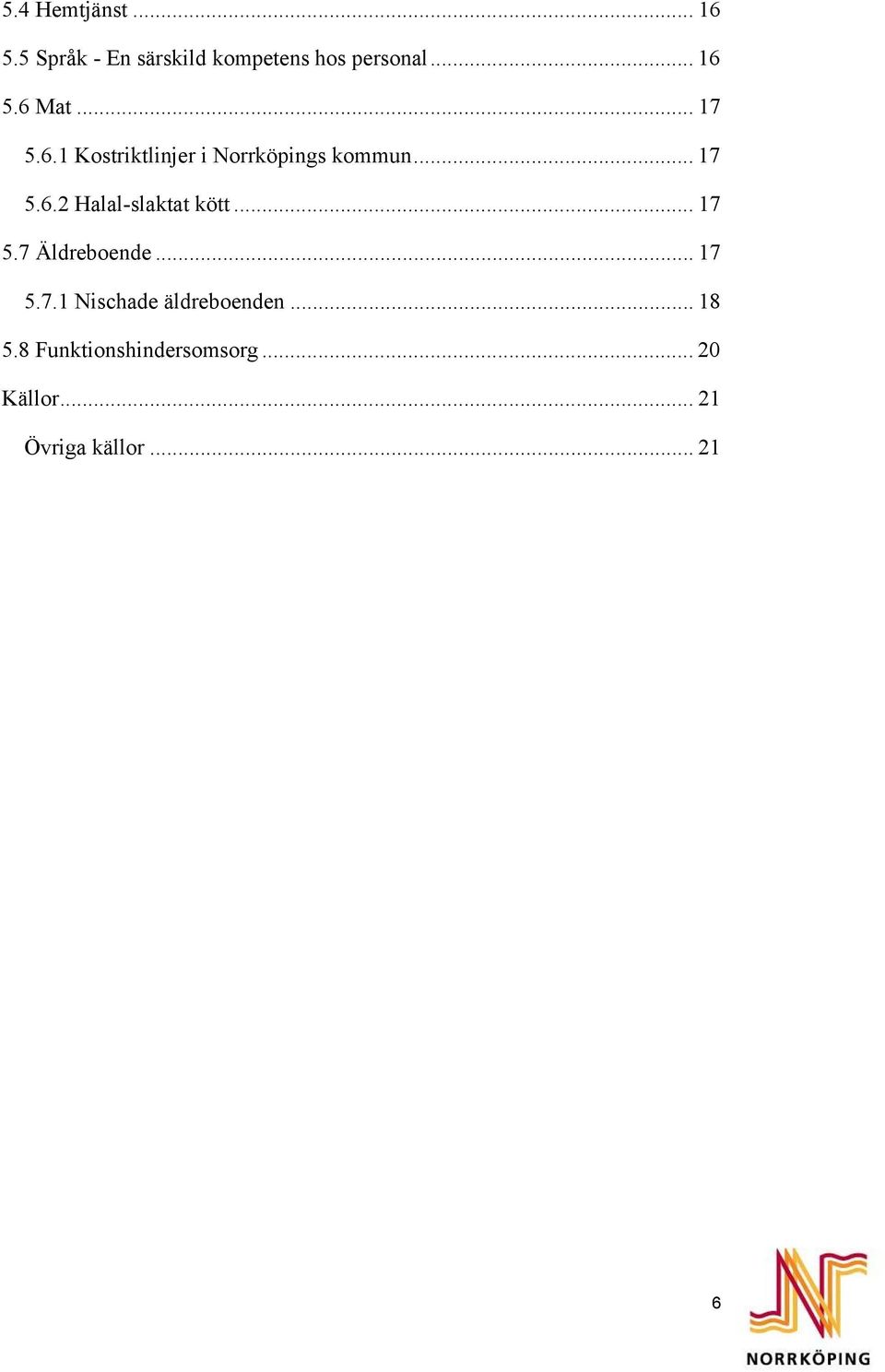 .. 17 5.7 Äldreboende... 17 5.7.1 Nischade äldreboenden... 18 5.