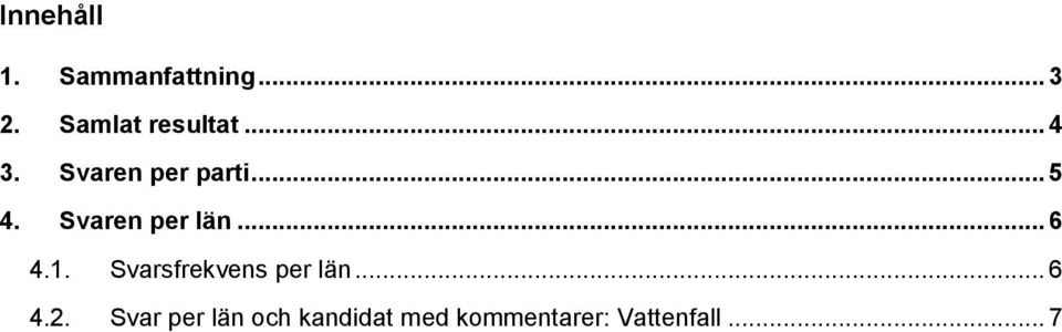 Svaren per län... 6 4.1. Svarsfrekvens per län.