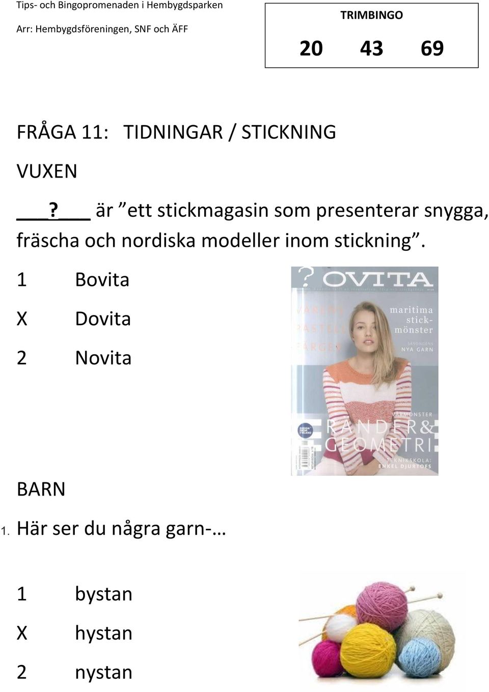 och nordiska modeller inom stickning.