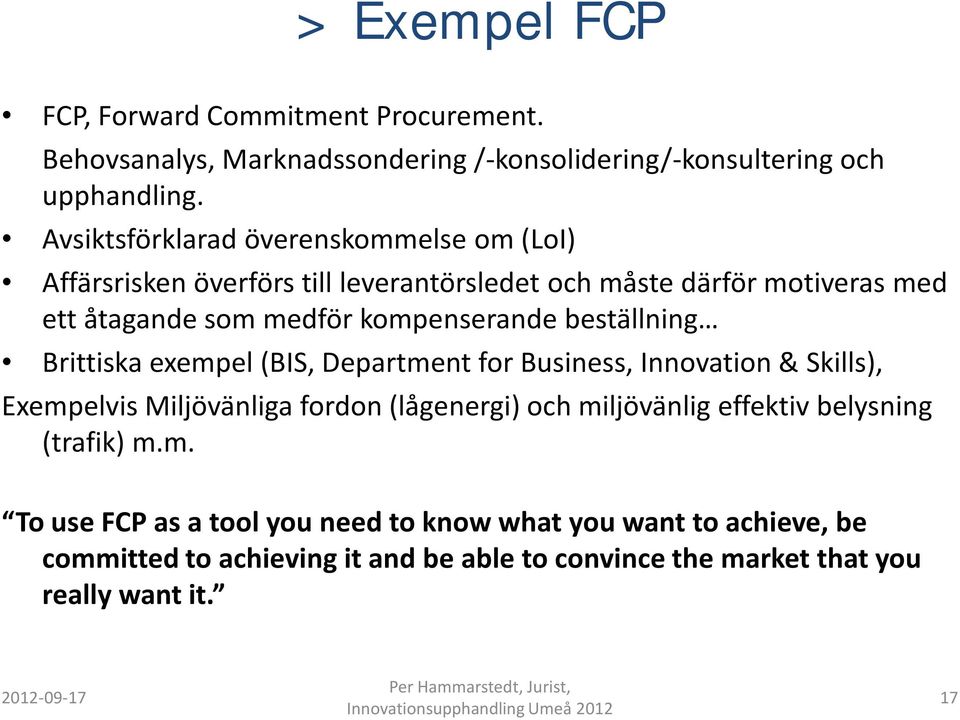 beställning Brittiska exempel (BIS, Department for Business, Innovation & Skills), Exempelvis Miljövänliga fordon (lågenergi) och miljövänlig effektiv