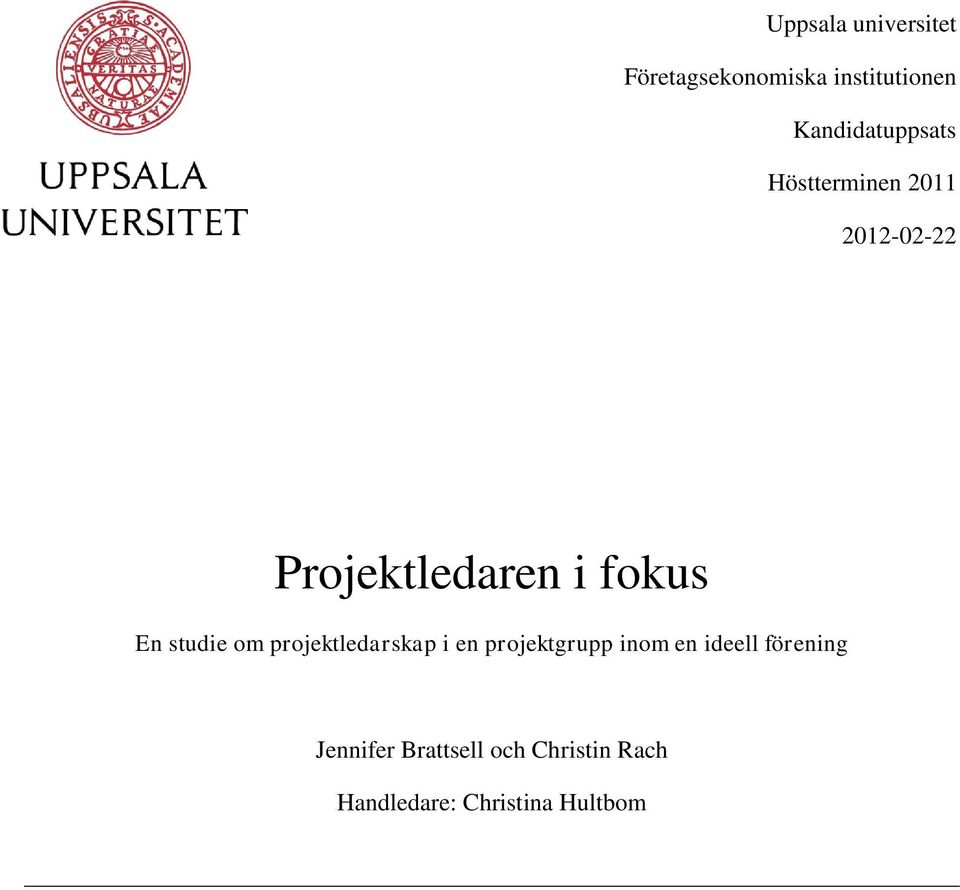 fokus En studie om projektledarskap i en projektgrupp inom en