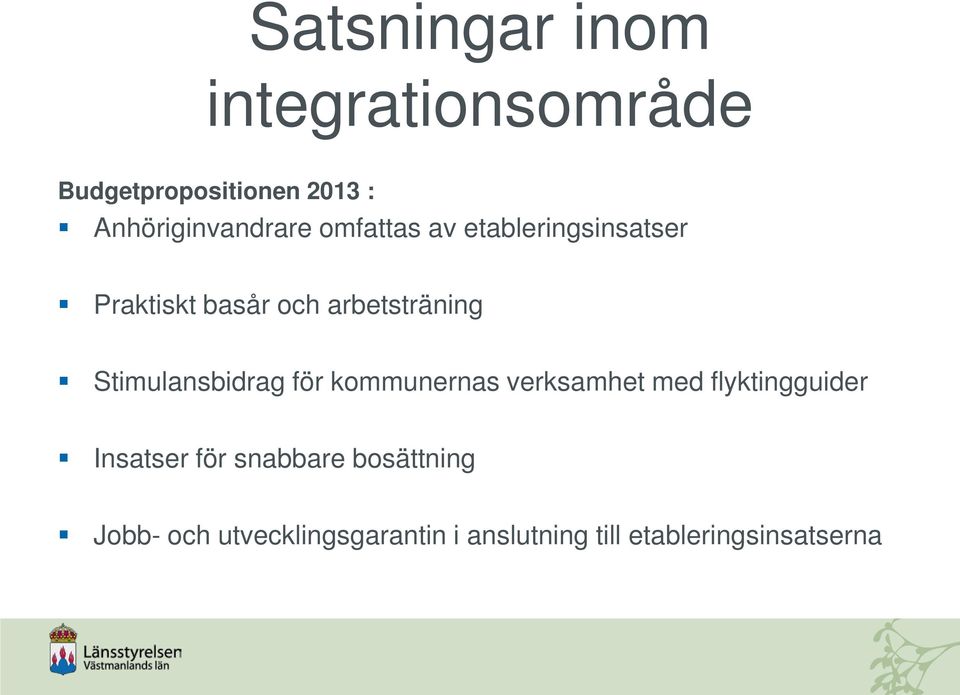 arbetsträning Stimulansbidrag för kommunernas verksamhet med flyktingguider