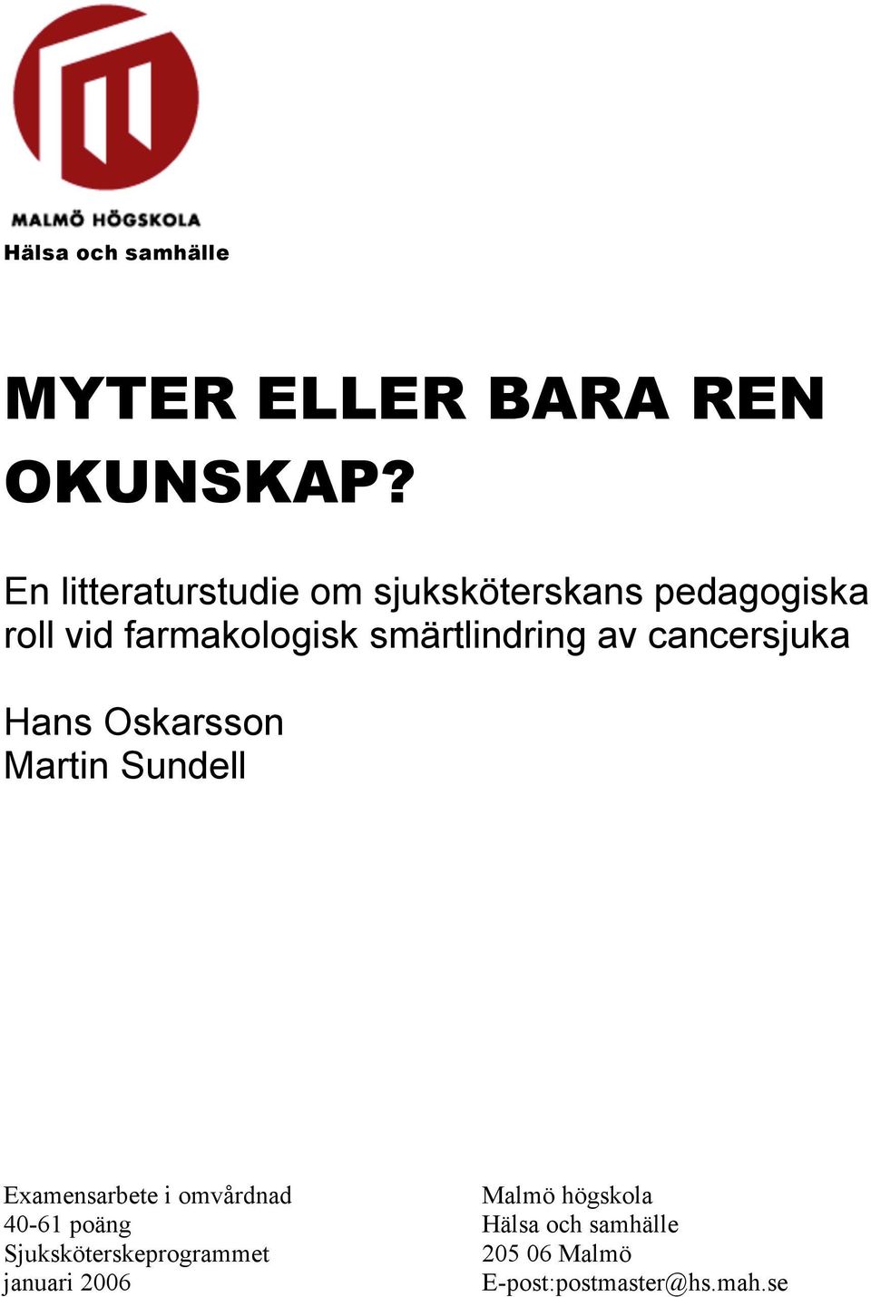 smärtlindring av cancersjuka Hans Oskarsson Martin Sundell Examensarbete i