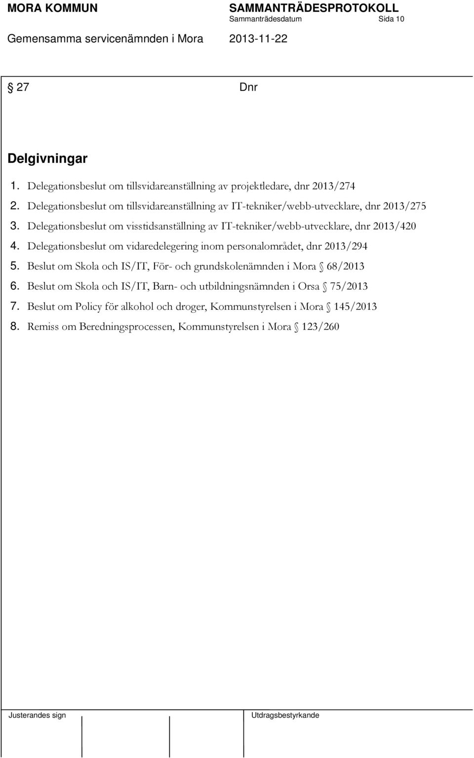 Delegationsbeslut om visstidsanställning av IT-tekniker/webb-utvecklare, dnr 2013/420 4.