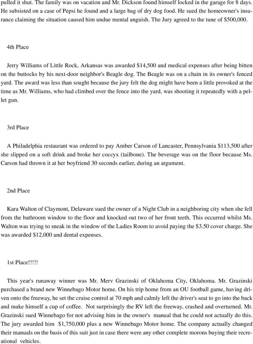 4th Place Jerry Williams of Little Rock, Arkansas was awarded $14,500 and medical expenses after being bitten on the buttocks by his next-door neighbor's Beagle dog.