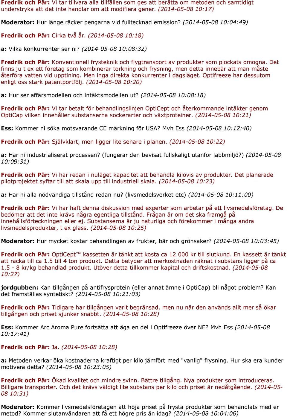 (2014-05-08 10:08:32) Fredrik och Pär: Konventionell frysteknik och flygtransport av produkter som plockats omogna.