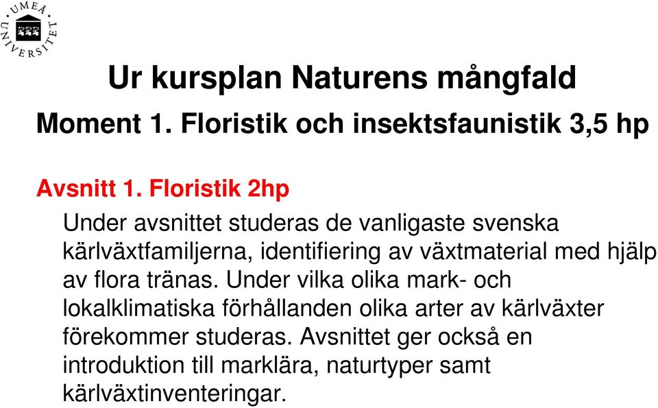 växtmaterial med hjälp av flora tränas.