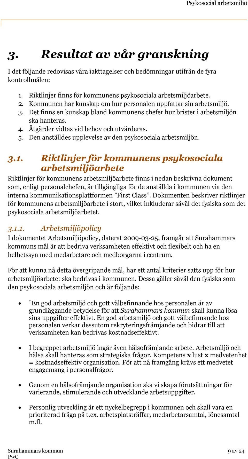 5. Den anställdes upplevelse av den psykosociala arbetsmiljön. 3.1.