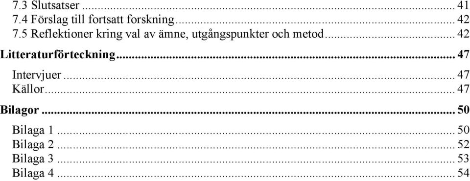 .. 42 Litteraturförteckning... 47 Intervjuer... 47 Källor.