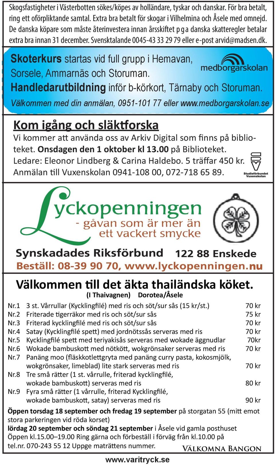 Skoterkurs startas vid full grupp i Hemavan, Sorsele, Ammarnäs och Storuman. Handledarutbildning inför b-körkort, Tärnaby och Storuman. Välkommen med din anmälan, 0951-101 77 eller www.