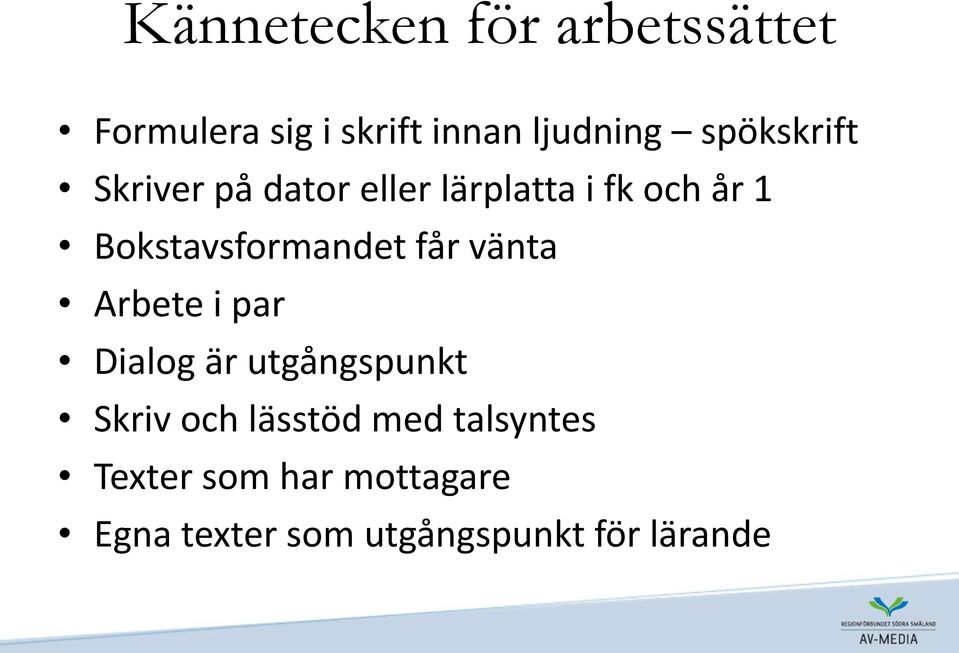 Bokstavsformandet får vänta Arbete i par Dialog är utgångspunkt Skriv