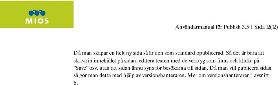 Så det är bara att skriva in innehållet på sidan, editera texten med de verktyg som finns och