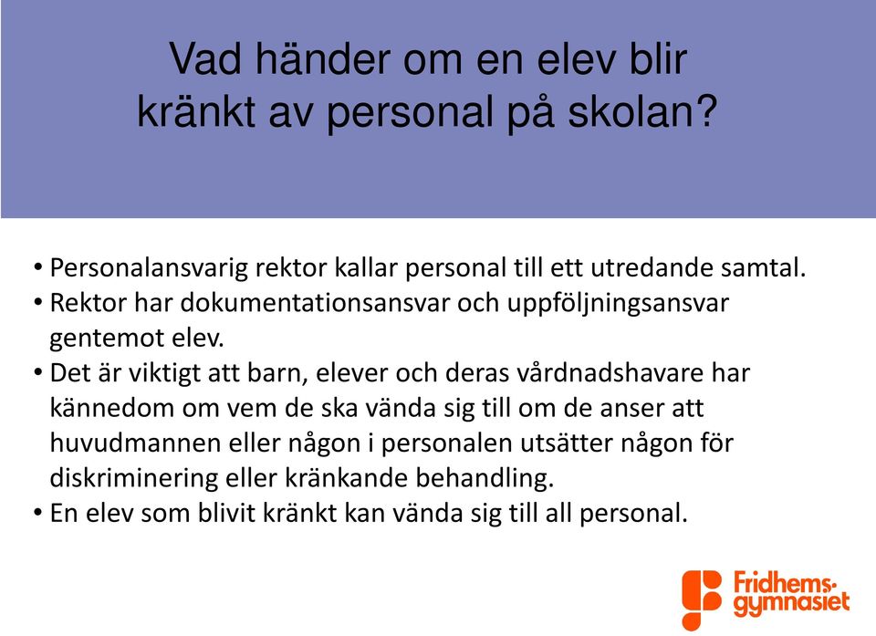 Rektor har dokumentationsansvar och uppföljningsansvar gentemot elev.