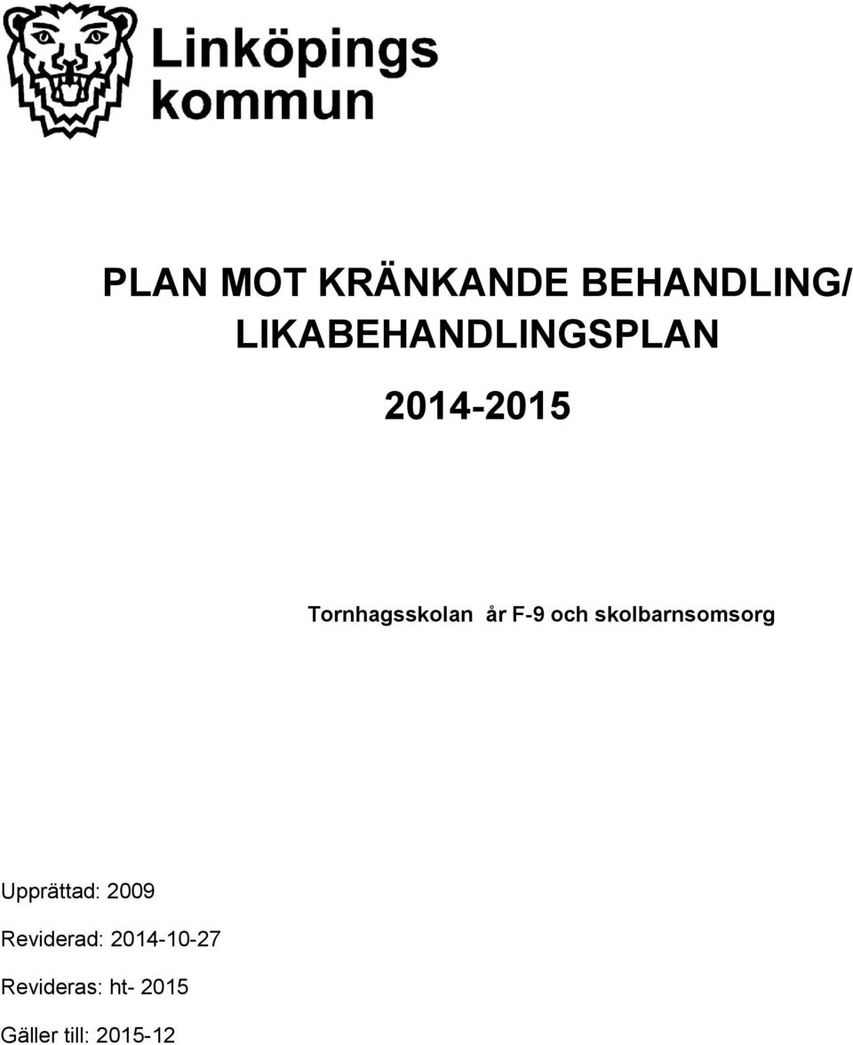 år F-9 och skolbarnsomsorg Upprättad: 2009