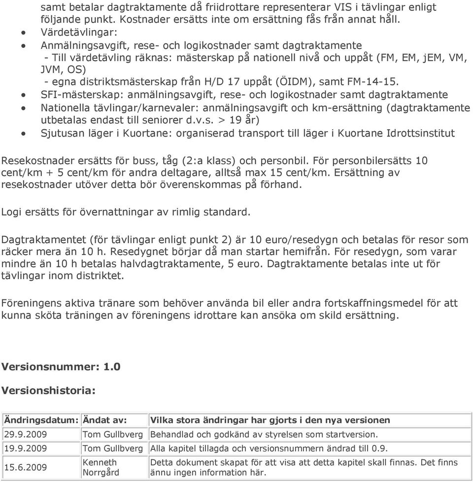 från H/D 17 uppåt (ÖIDM), samt FM-14-15.