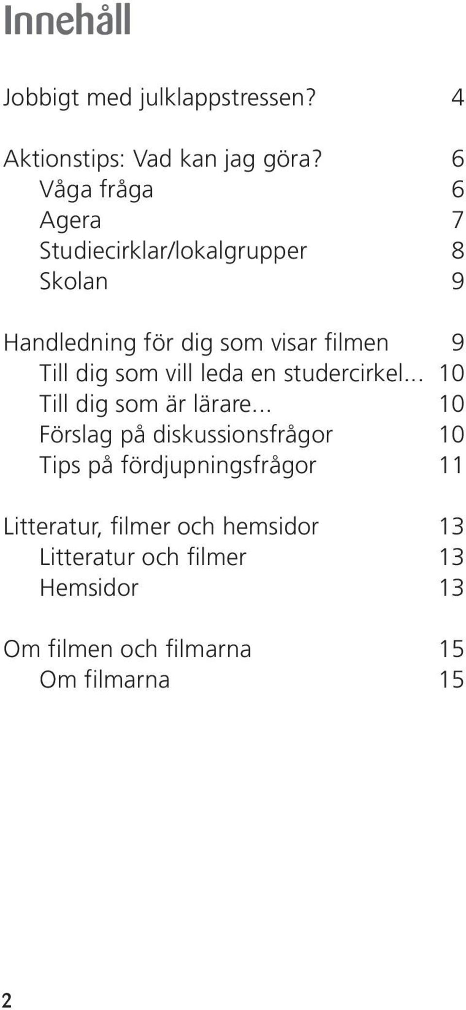 dig som vill leda en studercirkel... 10 Till dig som är lärare.