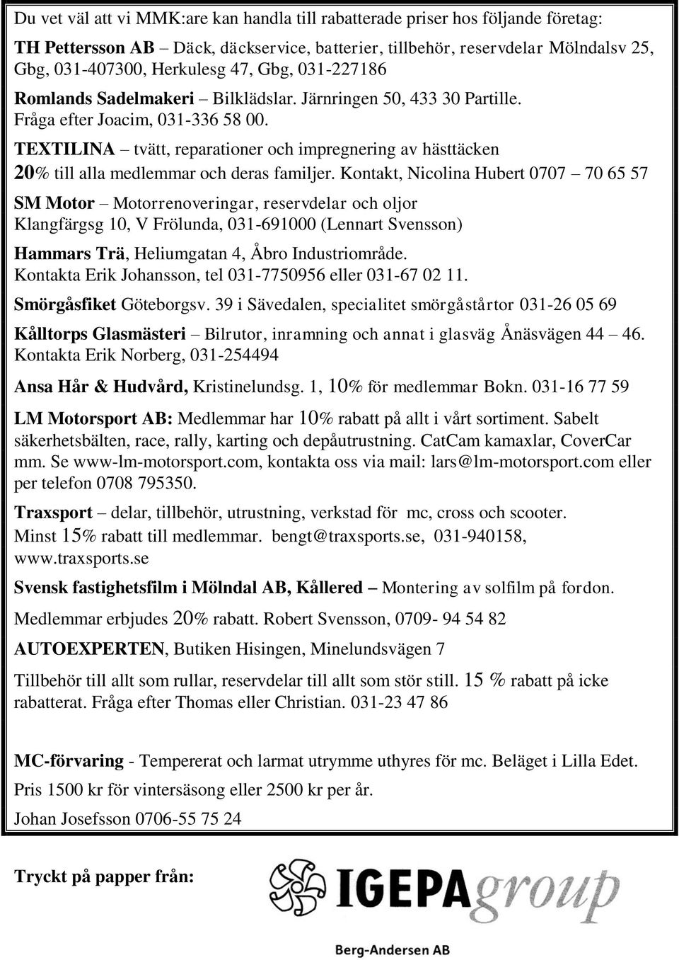 TEXTILINA tvätt, reparationer och impregnering av hästtäcken 20% till alla medlemmar och deras familjer.