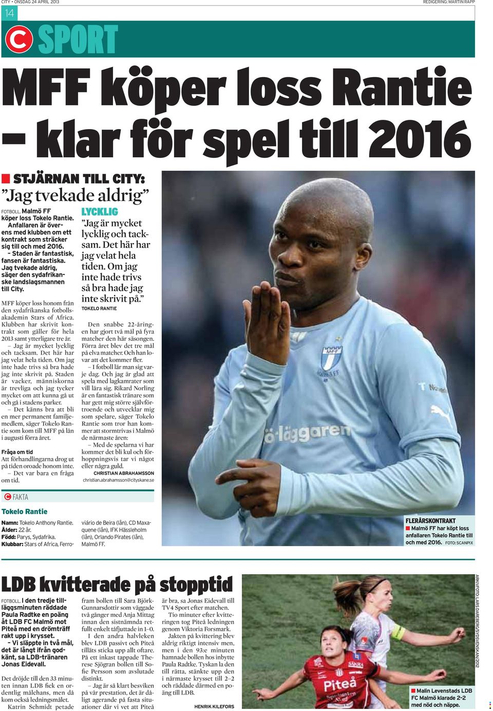 Jag tvekade aldrig, säger den sydafrikanske landslagsmannen till City. MFF köper loss honom från den sydafrikanska fotbollsakademin Stars of Africa.