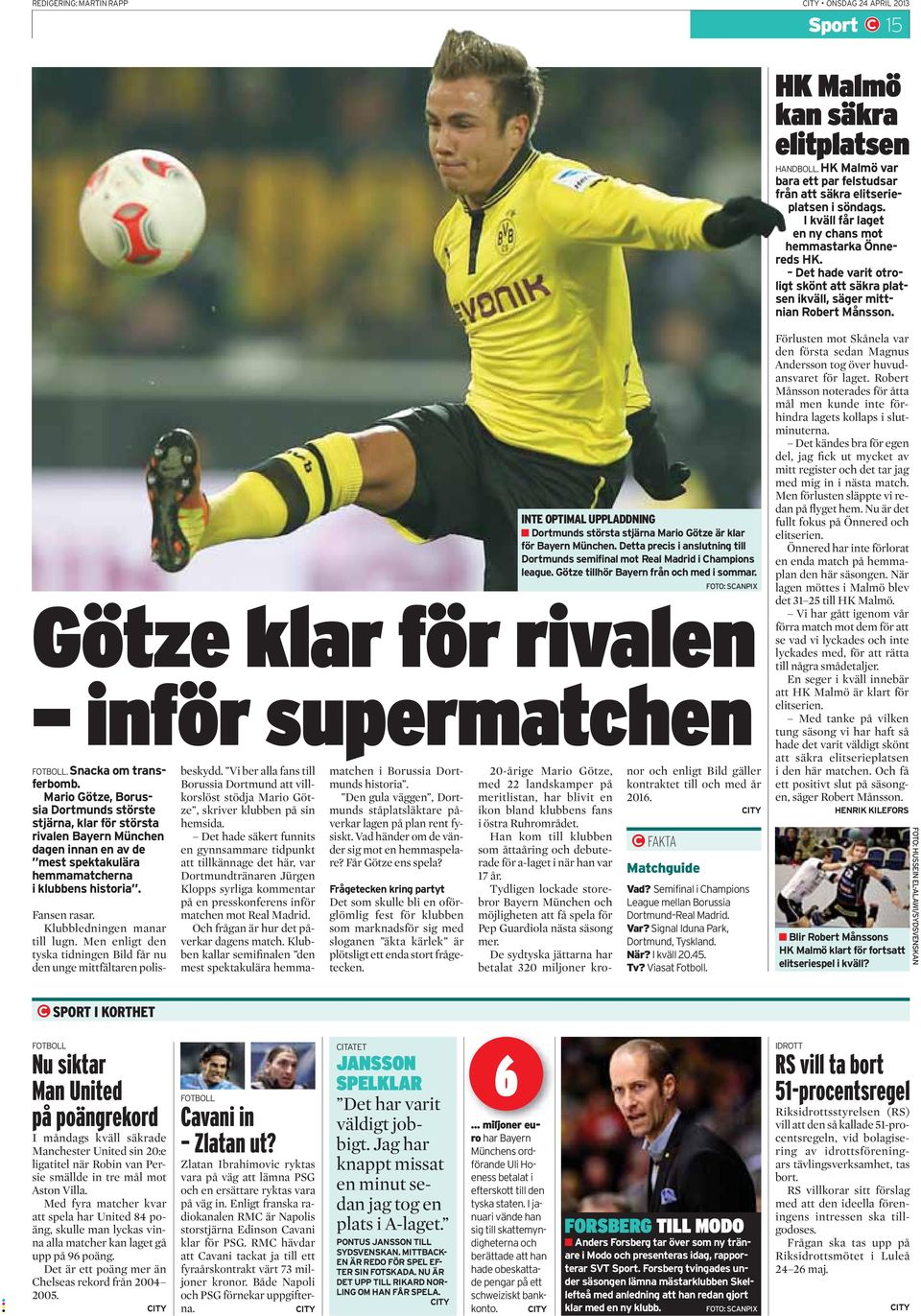 FOTO: SCANPIX Götze klar för rivalen 20-årige Mario Götze, med 22 landskamper på meritlistan, har blivit en ikon bland klubbens fans i östra Ruhrområdet.