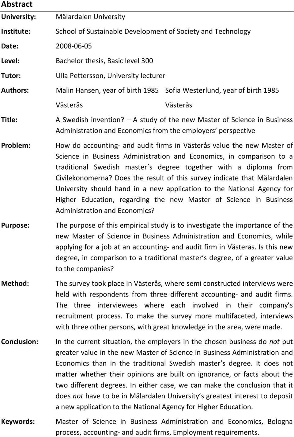 A study of the new Master of Science in Business Administration and Economics from the employers perspective How do accounting- and audit firms in Västerås value the new Master of Science in Business