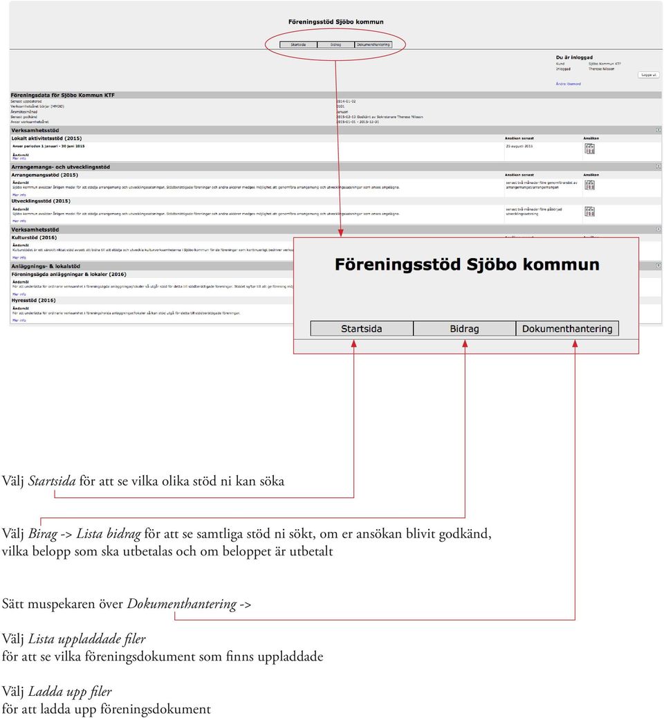 beloppet är utbetalt Sätt muspekaren över Dokumenthantering -> Välj Lista uppladdade filer för