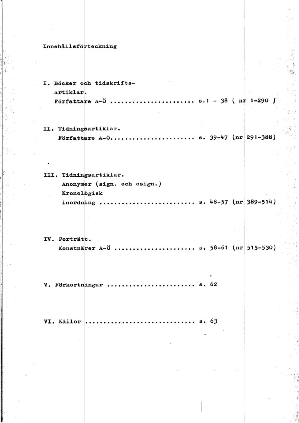 ~ Anonymer (sign. och osign. ) s. 39-47 (nr Y inord ing... s. 48-57 (nr &onstn"rer A-Ö.