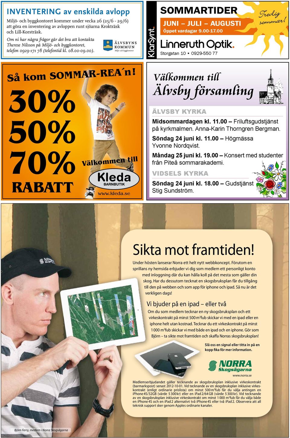 30% 50% 70% RABATT Miljö- och byggkontoret Välkommen till www.kleda.se SOMMARTIDER JUNI JULI AUGUSTI Öppet vardagar 9.00-17.