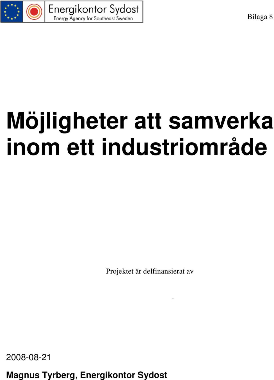 är delfinansierat av 2008-08-21