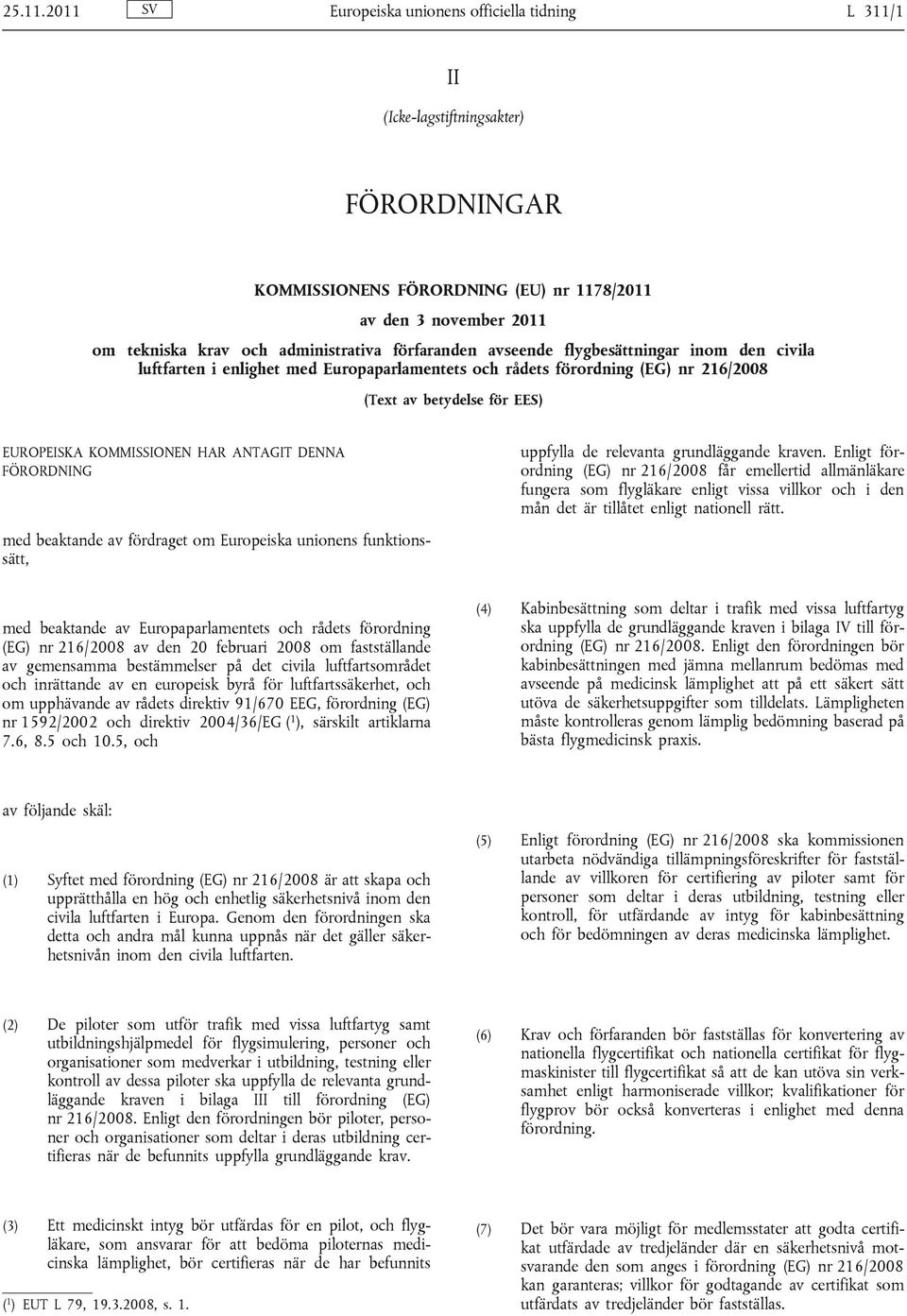 förfaranden avseende flygbesättningar inom den civila luftfarten i enlighet med Europaparlamentets och rådets förordning (EG) nr 216/2008 (Text av betydelse för EES) EUROPEISKA KOMMISSIONEN HAR