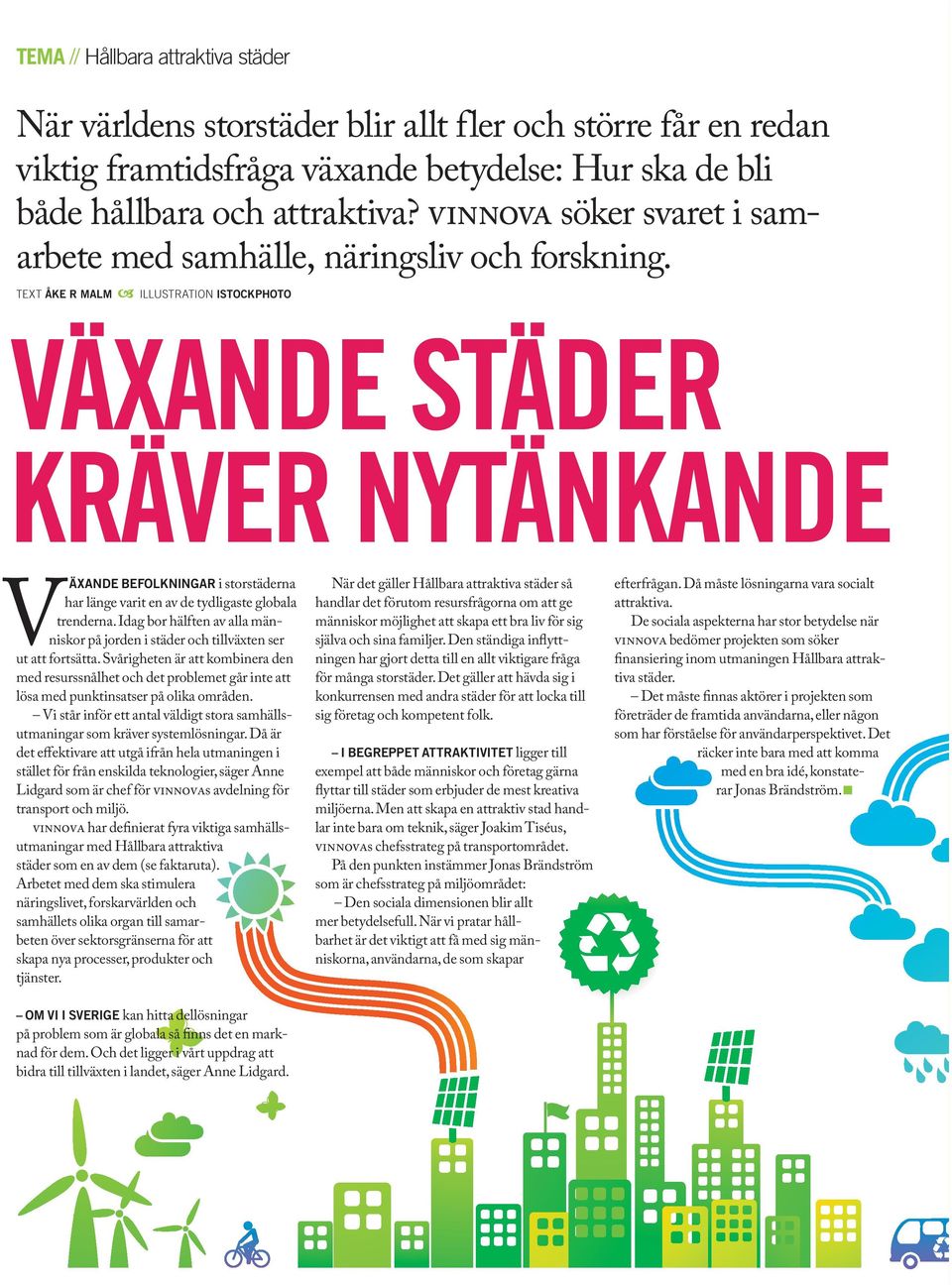 text ÅKE R MALM illustration istockphoto V xande st der kr ver nyt nkande Växande befolkningar i storstäderna har länge varit en av de tydligaste globala trenderna.