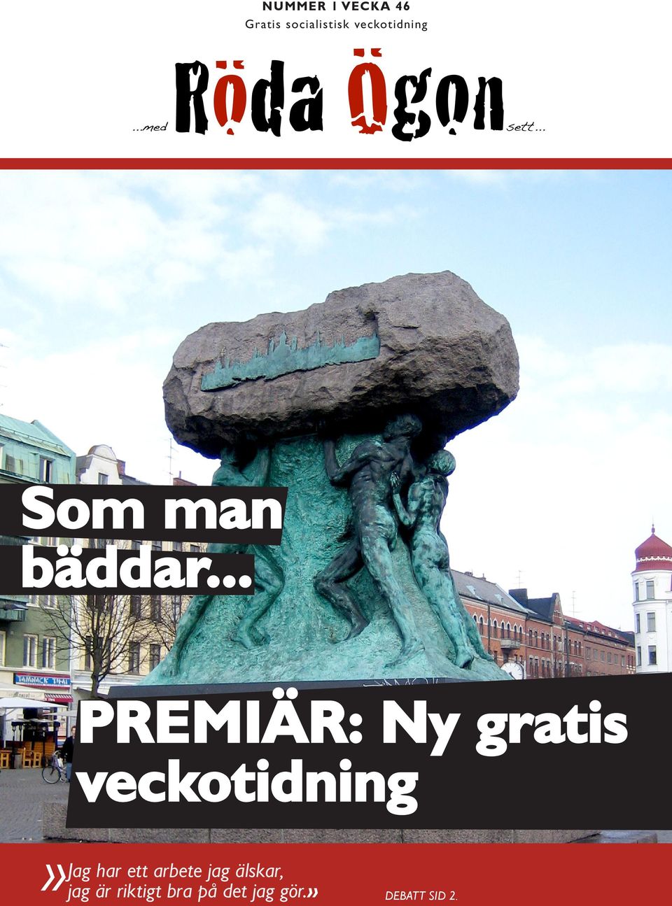 .. PREMIÄR: Ny gratis veckotidning» Jag har