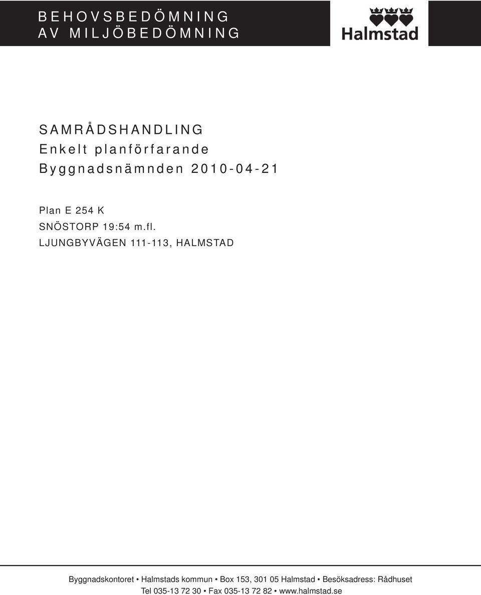 LJUNGBYVÄGEN 111-113, HALMSTAD Byggnadskontoret Halmstads kommun Box 153,