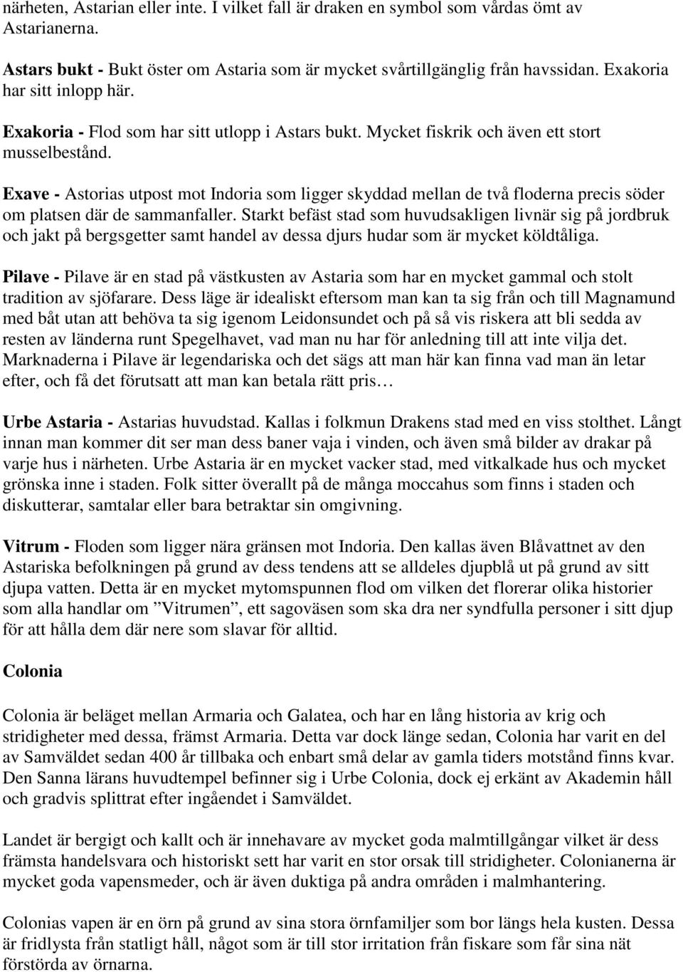 Exave - Astorias utpost mot Indoria som ligger skyddad mellan de två floderna precis söder om platsen där de sammanfaller.