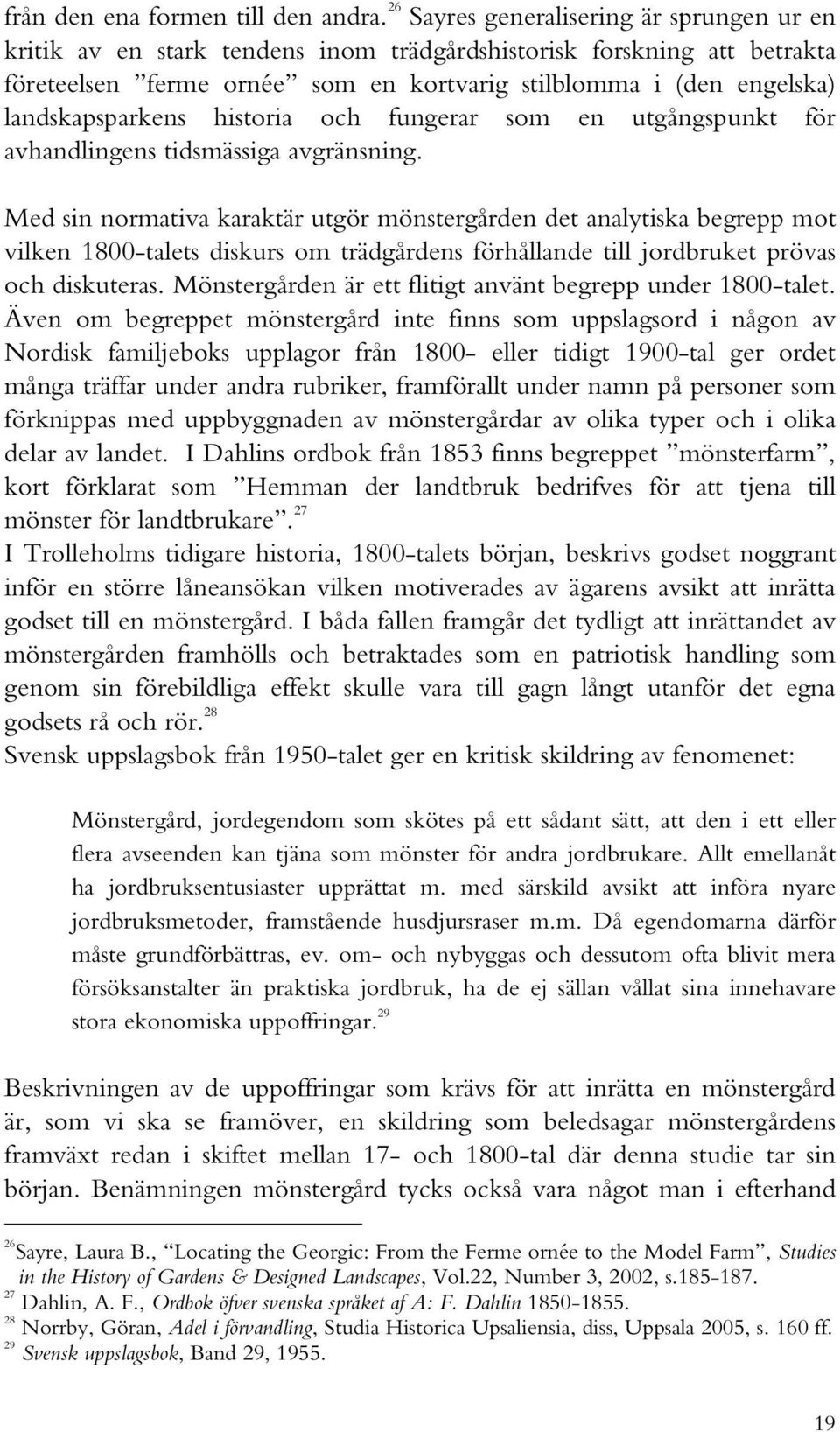 landskapsparkens historia och fungerar som en utgångspunkt för avhandlingens tidsmässiga avgränsning.