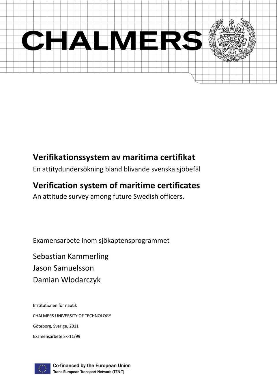 Examensarbete inom sjökaptensprogrammet Sebastian Kammerling Jason Samuelsson Damian Wlodarczyk