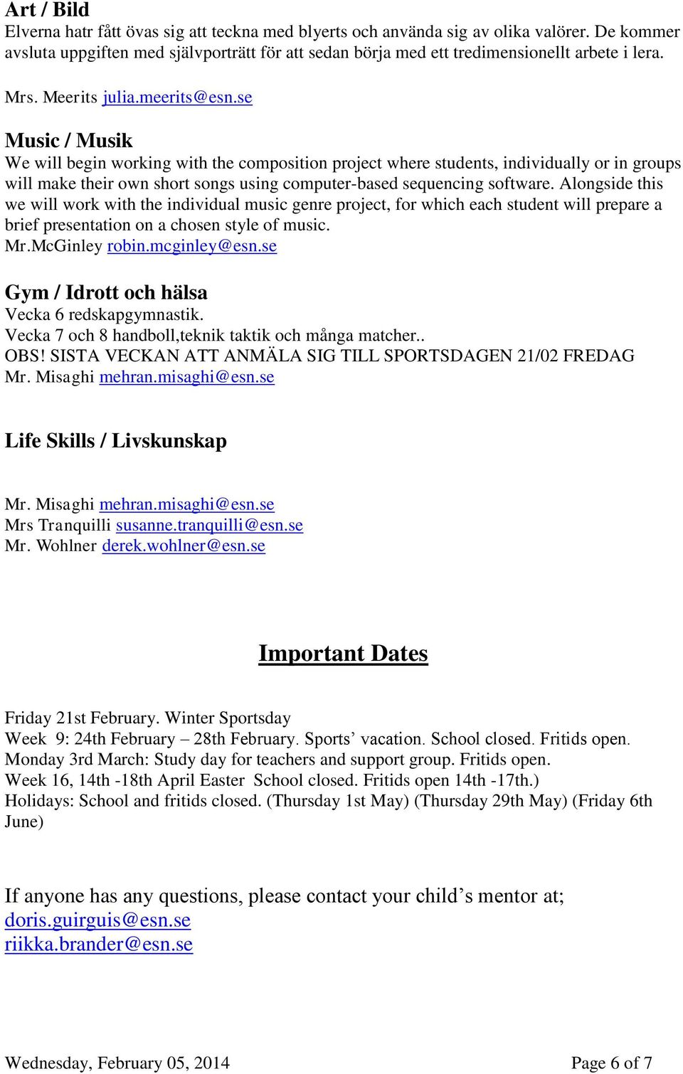 se Music / Musik We will begin working with the composition project where students, individually or in groups will make their own short songs using computer-based sequencing software.