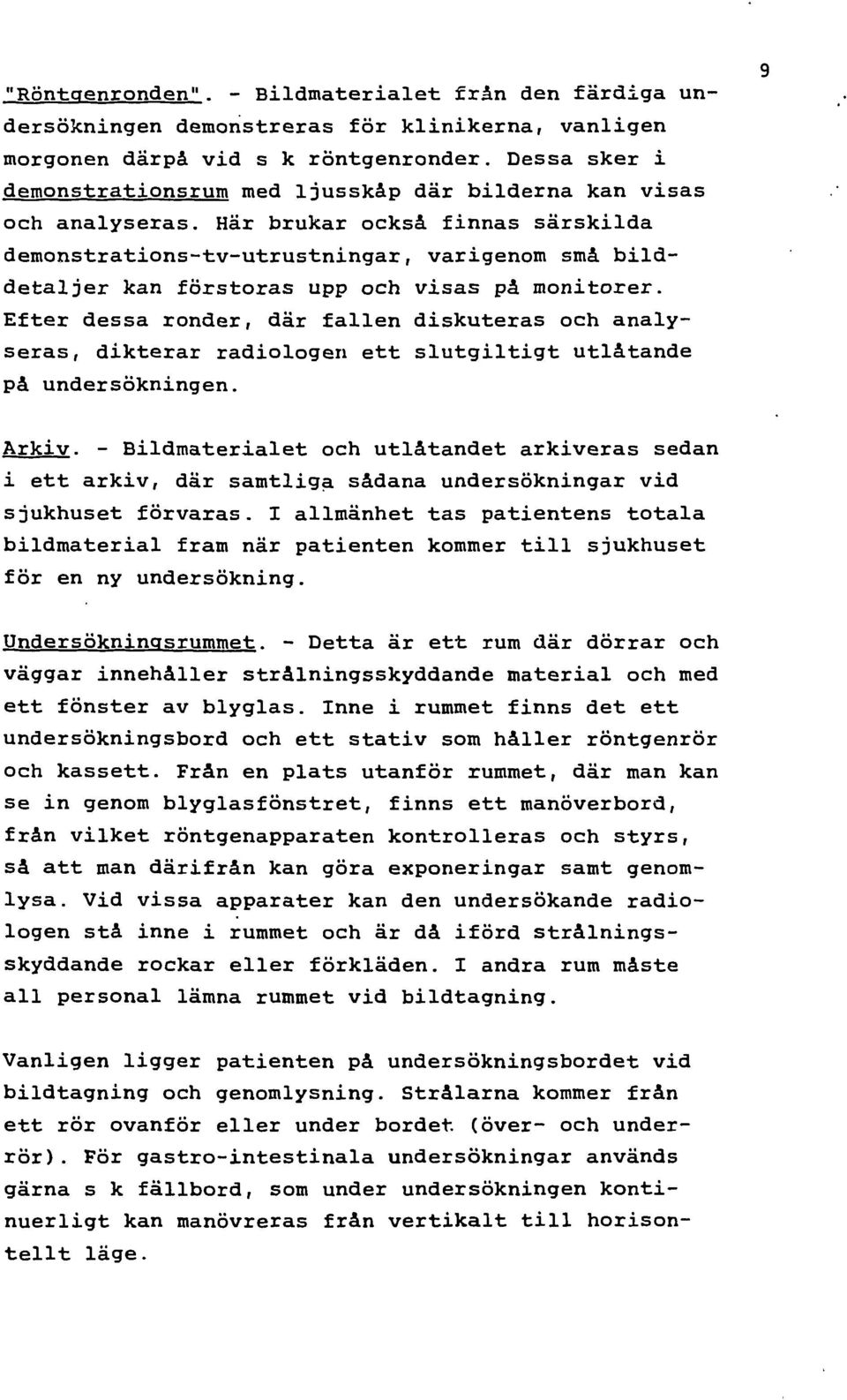 Eer dessa nder, där fall diskteras h analyseras, dikterar radilg ett sltgiltigt tlåtande på ndersökng. 9 Arkiv.