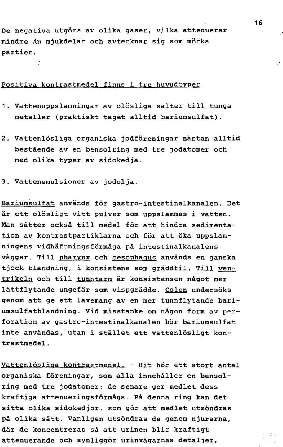 . Vattelsiner av jdlja. arislfat används för gast-testalkanal. Det är ett lösligt vitt plver s ppslaas i vatt.