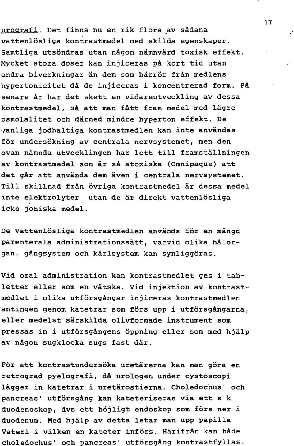 å sare år har det skett varetveklg av dessa kntrastedel, så att an fått fra edel ed lägre slalitet h däred dre hyp effekt.