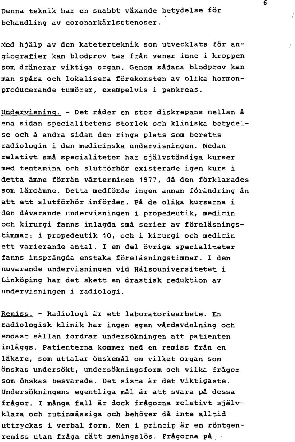 - Det råder str diskrepans ellan å a san speialitets stek h kliska betydelse h å andra san d rga plats s beretts radilg i d ediska ndervisng.