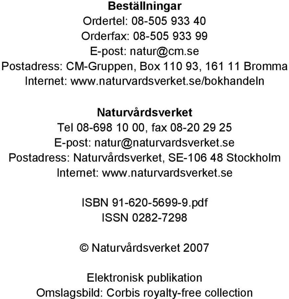 se/bokhandeln Naturvårdsverket Tel 08-698 10 00, fax 08-20 29 25 E-post: natur@naturvardsverket.