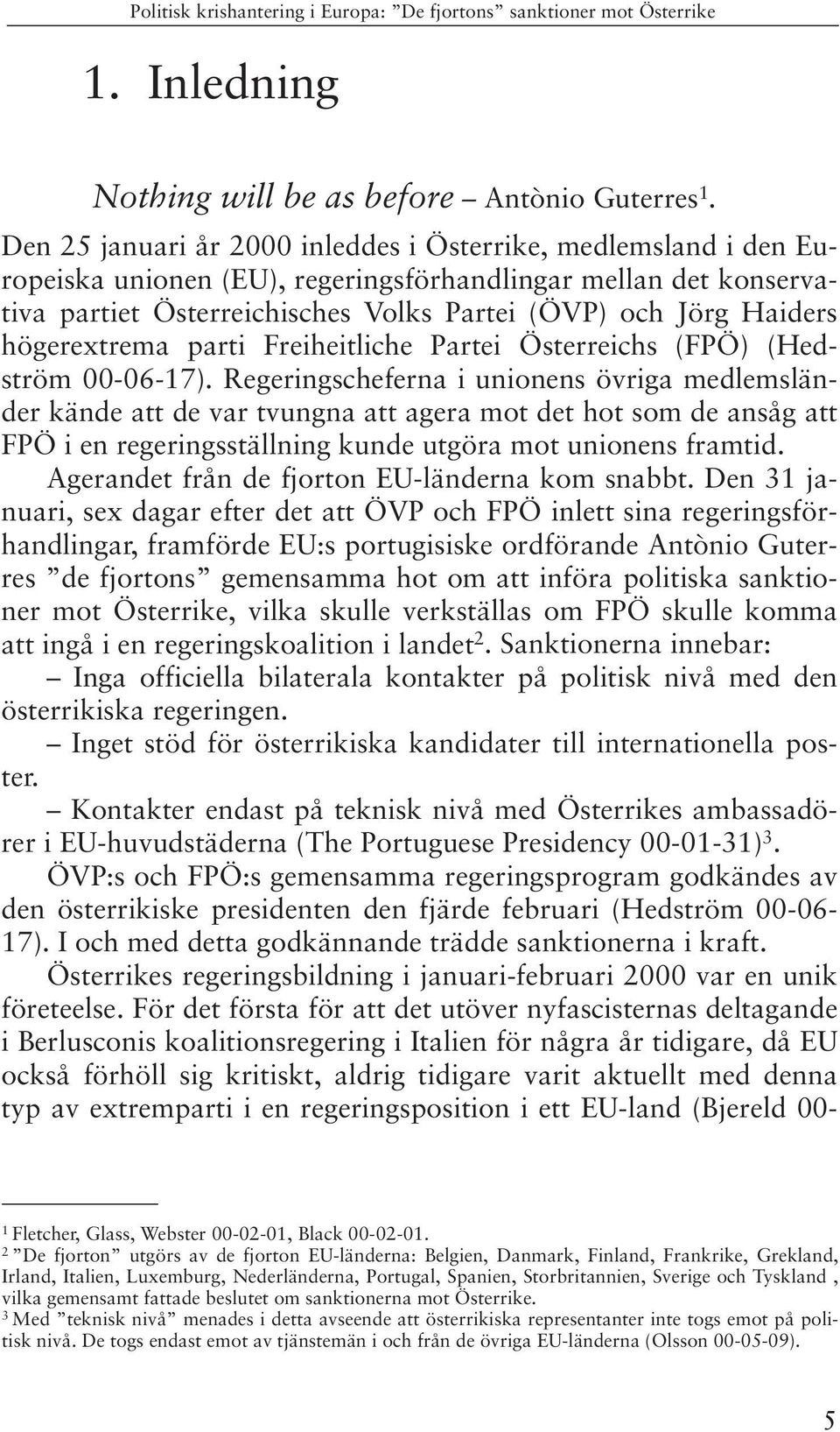 högerextrema parti Freiheitliche Partei Österreichs (FPÖ) (Hedström 00-06-17).