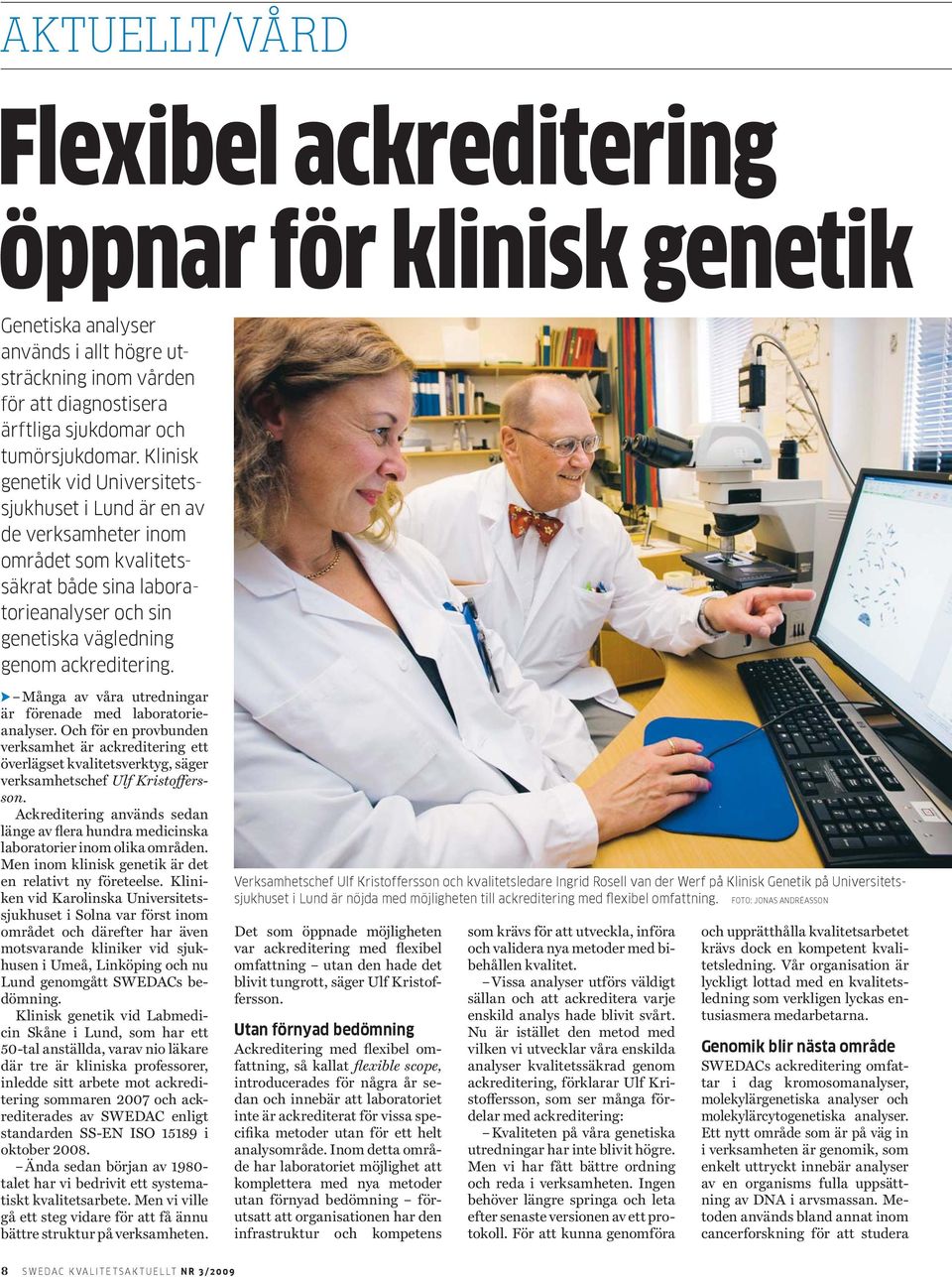 Många av våra utredningar är förenade med laboratorieanalyser. Och för en provbunden verksamhet är ackreditering ett överlägset kvalitetsverktyg, säger verksamhetschef Ulf Kristoffersson.