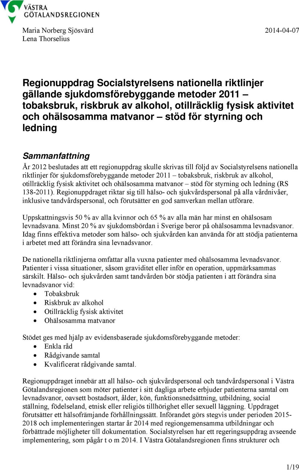 sjukdomsförebyggande metoder 2011 tobaksbruk, riskbruk av alkohol, otillräcklig fysisk aktivitet och ohälsosamma matvanor stöd för styrning och ledning (RS 138-2011).