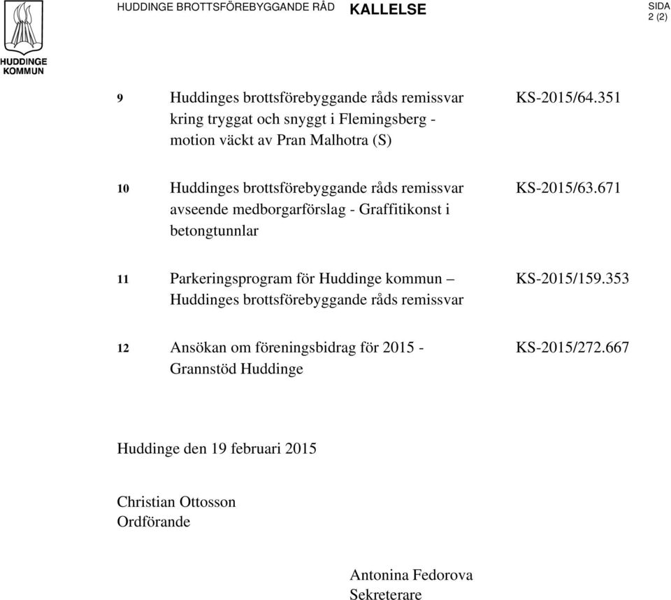 351 10 Huddinges brottsförebyggande råds remissvar avseende medborgarförslag - Graffitikonst i betongtunnlar KS-2015/63.