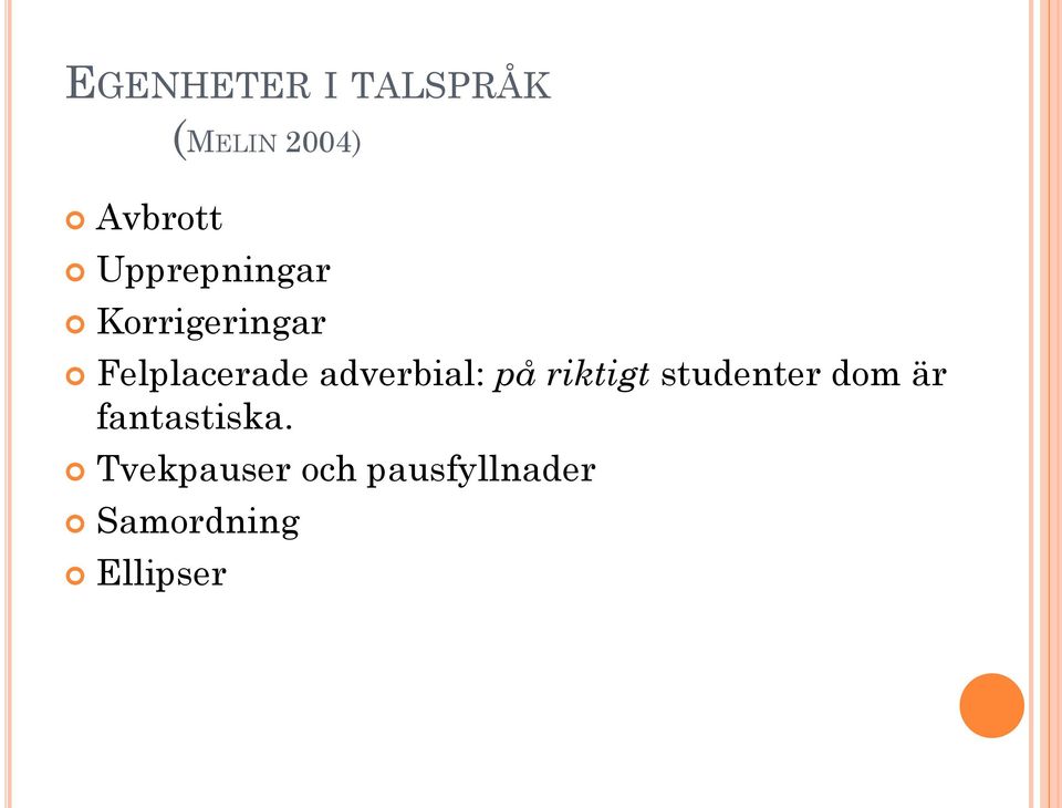 adverbial: på riktigt studenter dom är