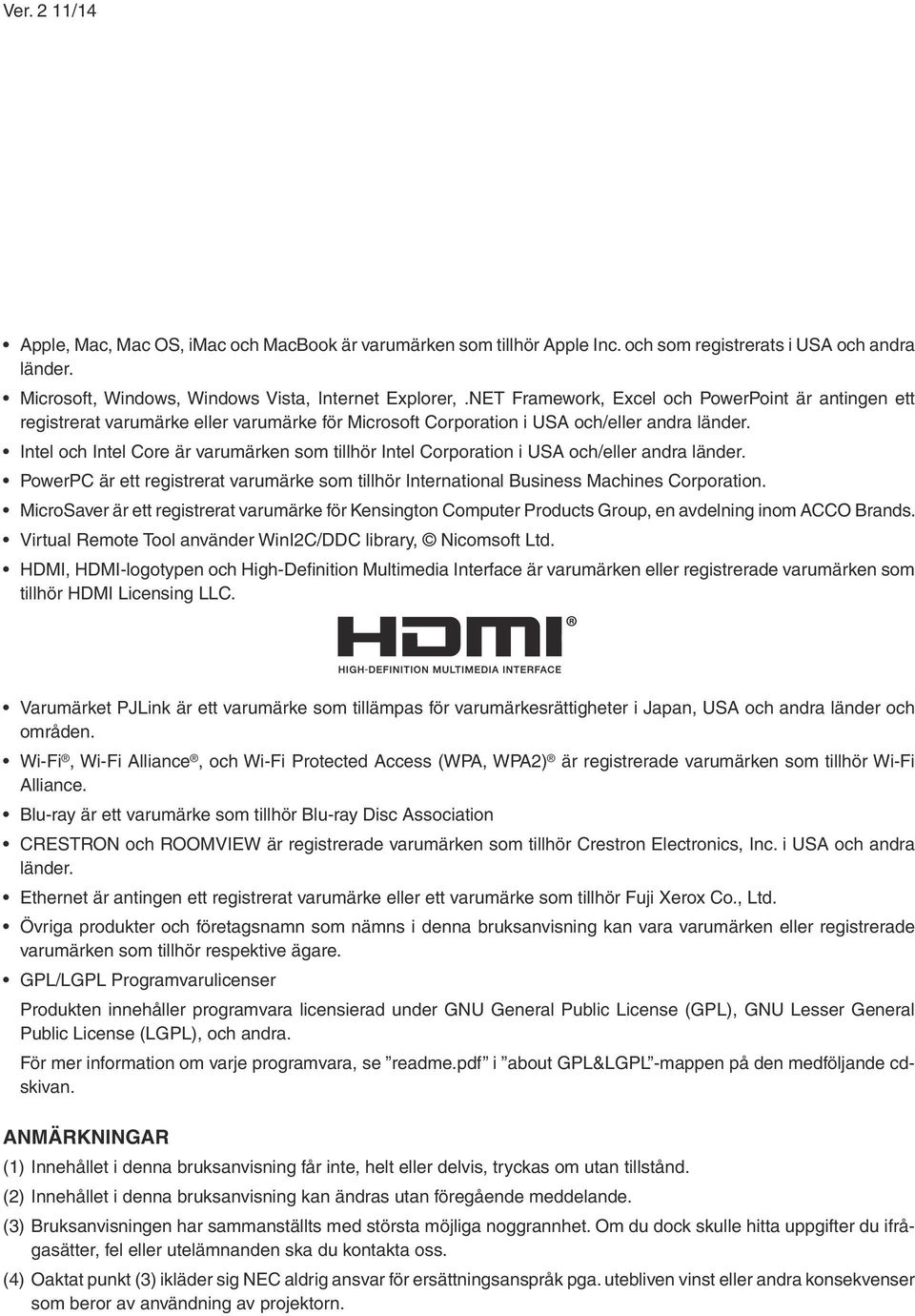 Intel och Intel Core är varumärken som tillhör Intel Corporation i USA och/eller andra länder. PowerPC är ett registrerat varumärke som tillhör International Business Machines Corporation.