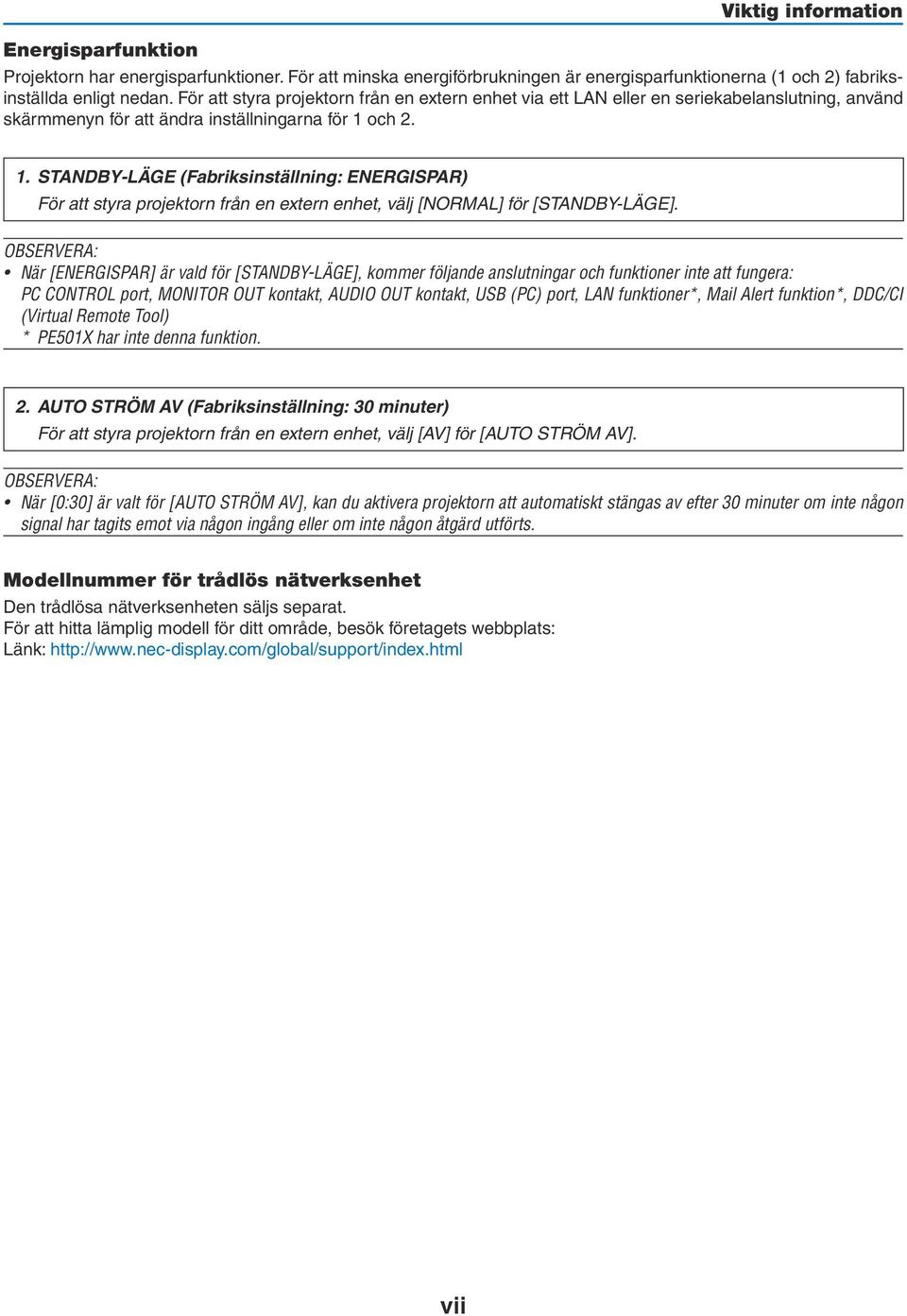 och 2. 1. STANDBY-LÄGE (Fabriksinställning: ENERGISPAR) För att styra projektorn från en extern enhet, välj [NORMAL] för [STANDBY-LÄGE].