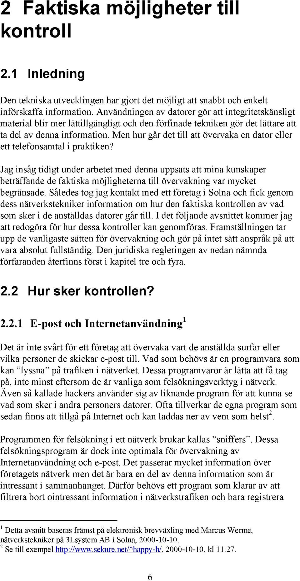 Men hur går det till att övervaka en dator eller ett telefonsamtal i praktiken?